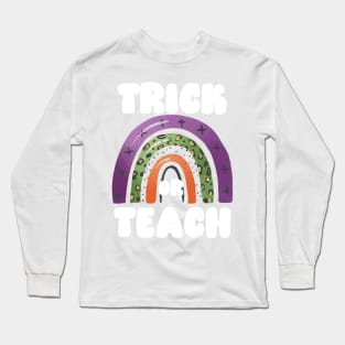 Trick or Teach, Funny and Cute Halloween for Teachers, Autumn Rainbow Arch Long Sleeve T-Shirt